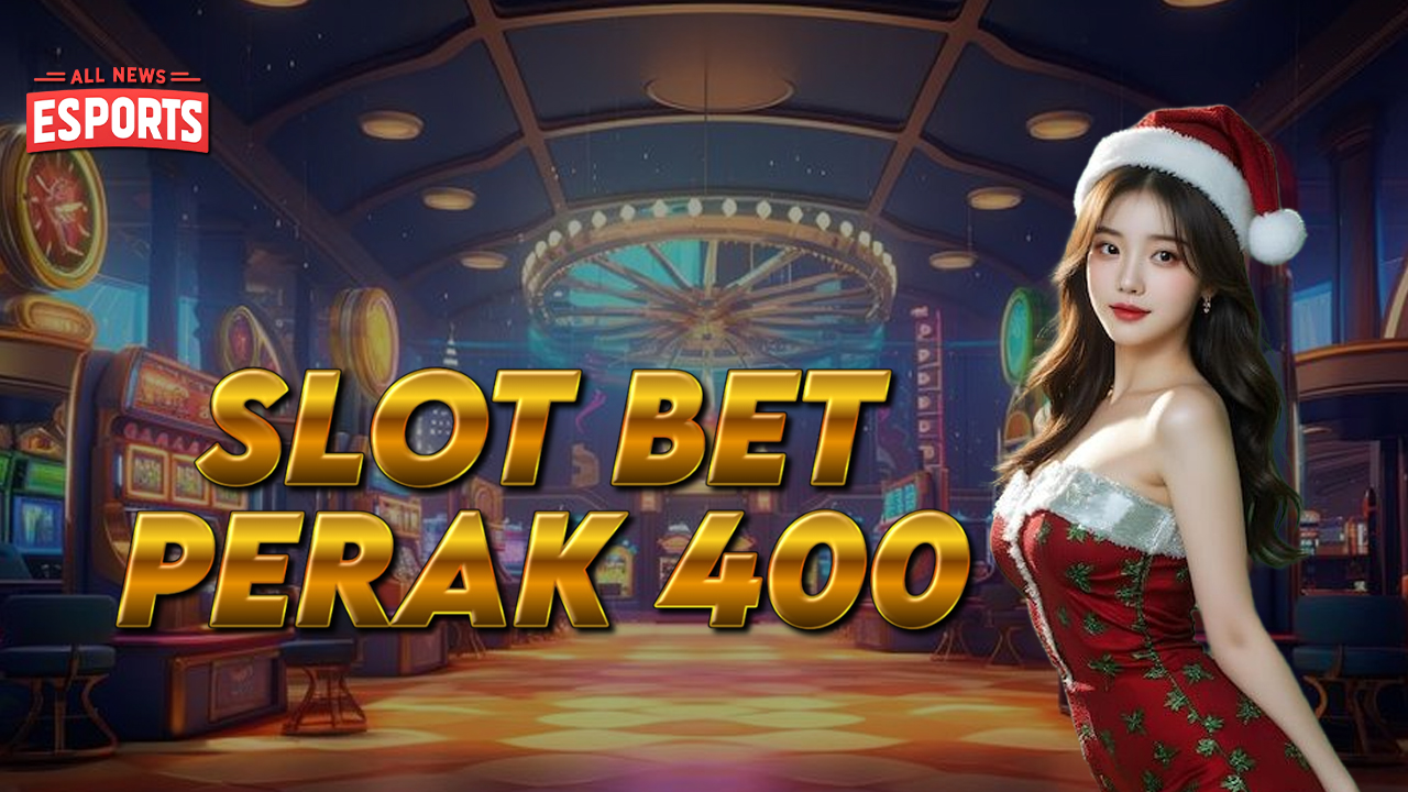 Slot Bet Perak 400